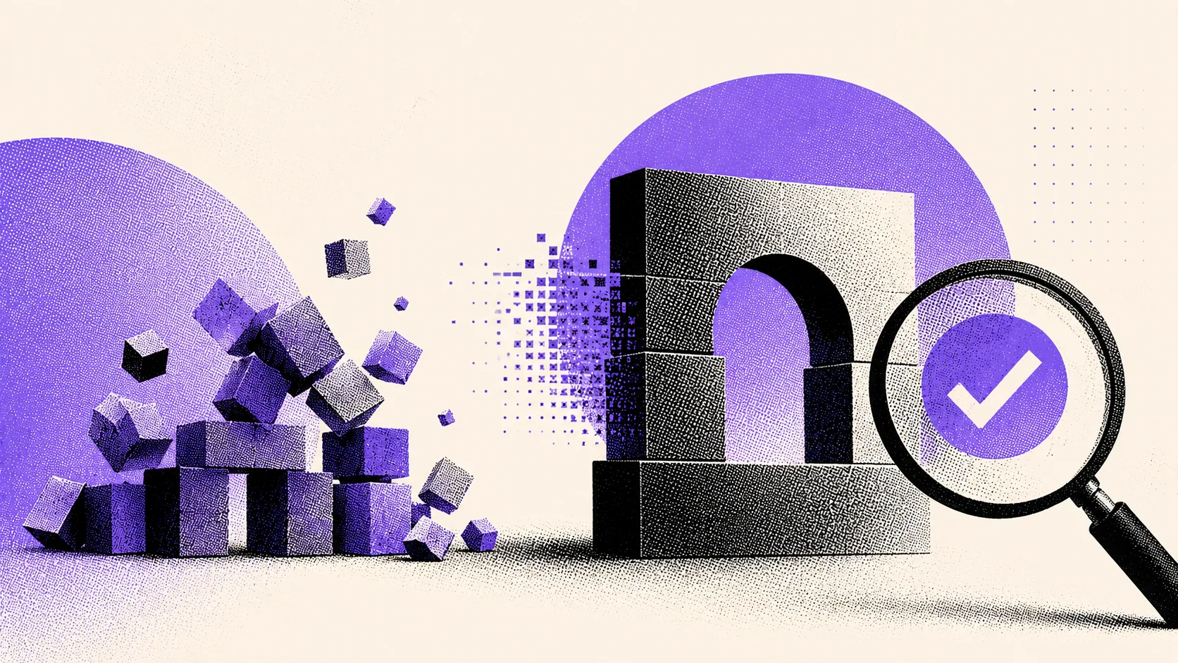 Neatly stacked blocks forming an arch under a magnifying glass and a checkmark, with tumbled cubes scattered alongside